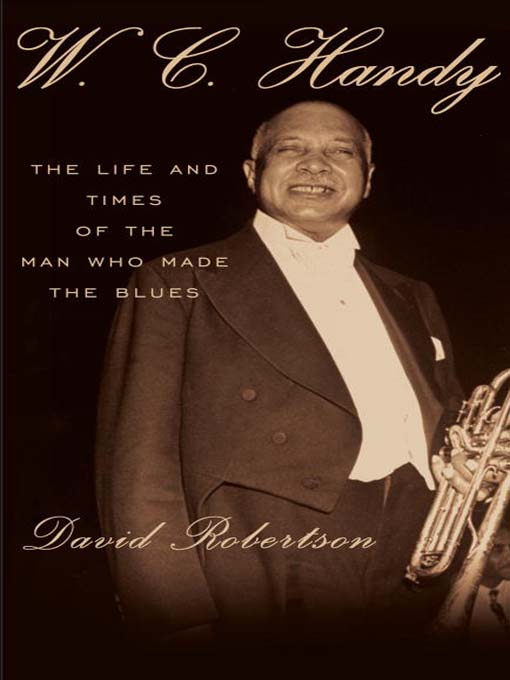 Title details for W. C. Handy by David Robertson - Available